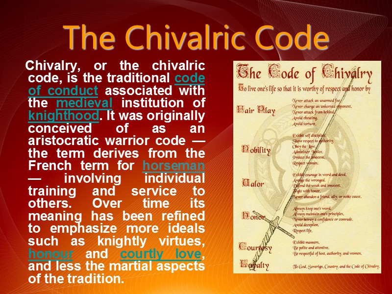 The Chivalric Code     Chivalry, or the chivalric code, is the